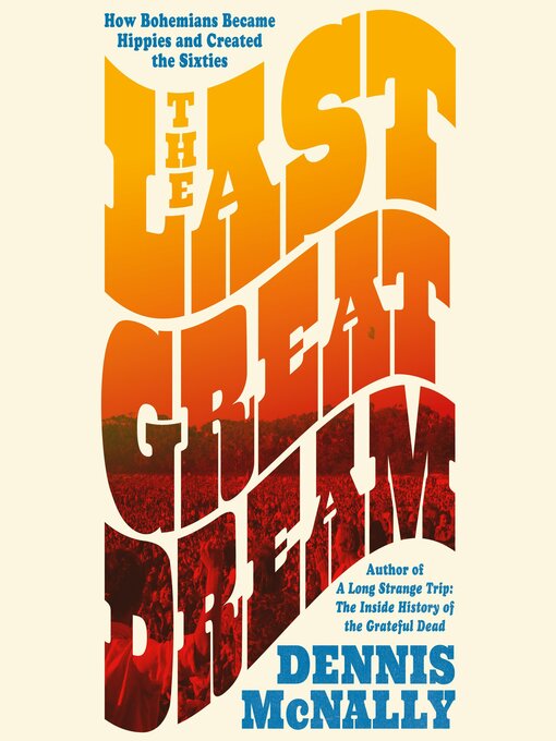 Title details for The Last Great Dream by Dennis McNally - Available